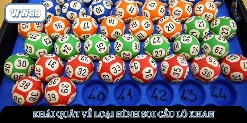 Khái quát về loại hình soi cầu lô khan