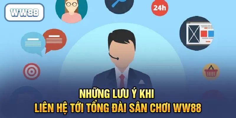 Người chơi nên chuẩn bị những điều kiện cần khi liên hệ tại WW88