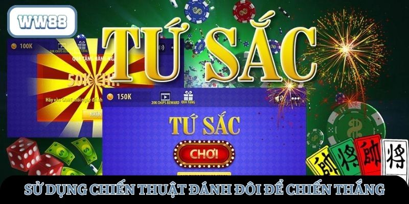 Sử dụng chiến thuật đánh đôi để nâng cao cơ hội chiến thắng