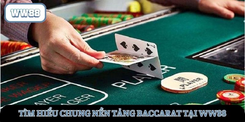 Tìm hiểu nền tảng Baccarat tại WW88